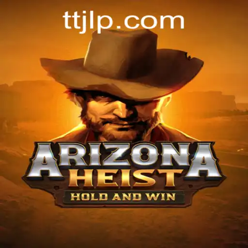 ArizonaHeist: The Ultimate Desert Adventure with TTJL